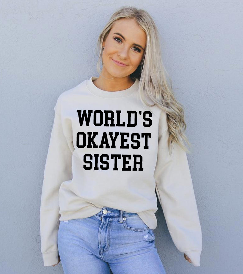 World's okayest hot sale sister sweatshirt